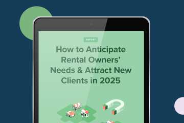 How to Anticipate Rental Owners' Needs & Attract New Clients in 2025